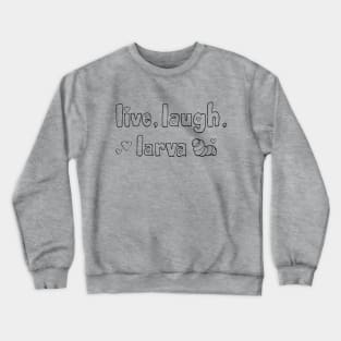 Live, laugh, larva - Dark Crewneck Sweatshirt